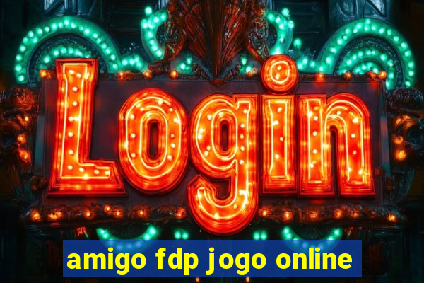 amigo fdp jogo online